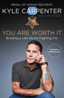 You are worth it : building a life worth fighting for /