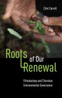 Roots of our renewal : ethnobotany and Cherokee environmental governance /