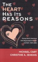 The heart has its reasons : young adult literature with gay/lesbian/queer content, 1969-2004 /