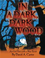 In a dark, dark wood : an old tale with a new twist /