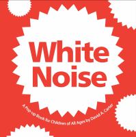 White noise : a pop-up book for children of all ages /
