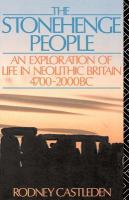 The Stonehenge people : an exploration of life in Neolithic Britain, 4700-2000 BC /