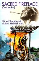 Sacred fireplace (Oceti wakan) : life and teachings of a Lakota medicine man /