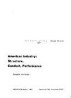 American industry--structure, conduct, performance /