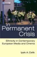 In permanent crisis : ethnicity in contemporary European media and cinema /