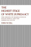 The highest stage of white supremacy : the origins of segregation in South Africa and the American South /