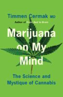 Marijuana on my mind : the science and mystique of cannabis /