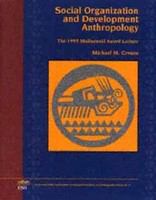 Social organization and development anthropology the 1995 Malinowski award lecture /