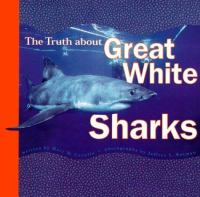 The truth about great white sharks /