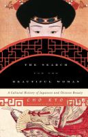 The search for the beautiful woman : a cultural history of Japanese and Chinese beauty /