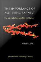The importance of not being earnest : the feeling behind laughter and humor /