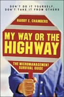 My way or the highway : the micromanagement survival guide /