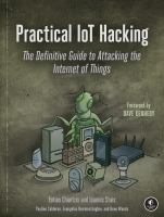 Practical IoT hacking : the definitive guide to attacking the internet of things /