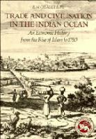 Trade and civilisation in the Indian Ocean : an economic history from the rise of Islam to 1750 /