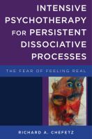 Intensive psychotherapy for persistent dissociative processes : the fear of feeling real /