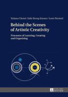 Behind the scenes of artistic creativity : processes of learning, creating and organising /