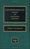 Electrotechnology : industrial and environmental applications /