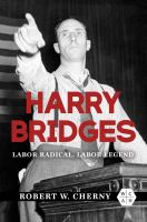 Harry Bridges : Labor Radical, Labor Legend /