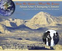 How we know what we know about our changing climate : scientists and kids explore global warming /