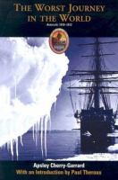 The worst journey in the world : Antarctic, 1910-1913 /