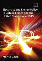 Electricity and energy policy in Britain, France and the United States since 1945 /