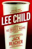 No middle name : the complete collected Jack Reacher short stories /