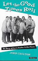 Let the good times roll : the story of Louis Jordan and his music /