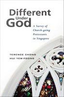 Different Under God A Survey of Church-going Protestants in Singapore /