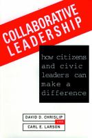 Collaborative leadership : how citizens and civic leaders can make a difference /