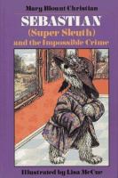 Sebastian (Super Sleuth) and the impossible crime /