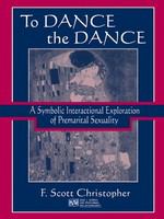 To dance the dance a symbolic interactional exploration of premarital sexuality /