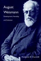 August Weismann : development, heredity, and evolution /
