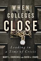 When colleges close : leading in a time of crisis /