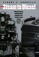 From Steam to Diesel Managerial Customs and Organizational Capabilities in the Twentieth-Century American Locomotive Industry /