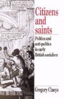 Citizens and saints : politics and anti-politics in early British socialism /