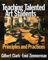 Teaching talented art students : principles and practices /