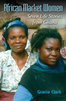 African Market Women Seven Life Stories from Ghana /