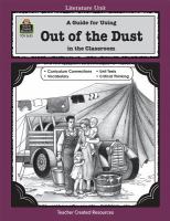 A guide for using Out of the dust in the classroom, based on the novel by Karen Hesse /