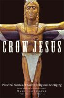 Crow Jesus : personal stories of native religious belonging /