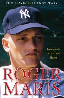 Roger Maris : baseball's reluctant hero /