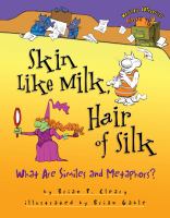 Skin like milk, hair of silk : what are similes and metaphors? /