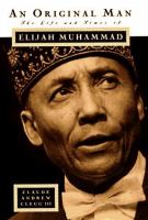 An original man : the life and times of Elijah Muhammad /