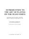 Introduction to the art of playing on the piano forte; containing the elements of music, preliminary notions on fingering, and fifty fingered lessons.