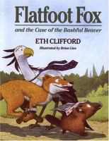 Flatfoot Fox : and the case of the Bashful Beaver /