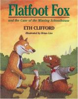 Flatfoot Fox and the case of the missing schoolhouse /