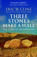 Three Stones Make a Wall The Story of Archaeology /