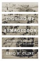 Digging up armageddon : the search for the Lost City of Solomon /