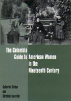 The Columbia guide to American women in the Nineteenth Century