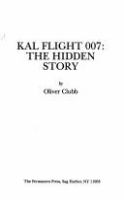 KAL flight 007 : the hidden story /