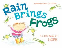 Rain brings frogs : a little book of hope /